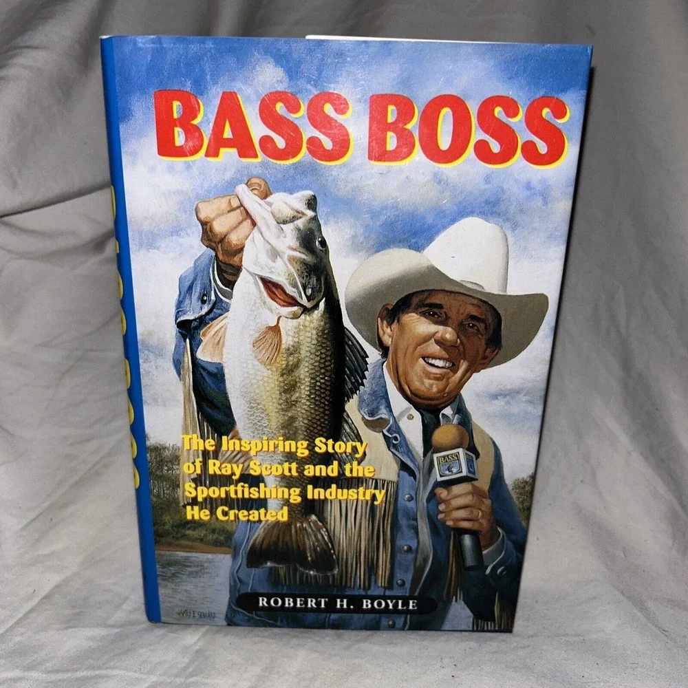 BASS BOSS:‎ THE INSPIRING STORY OF RAY SCOTT AND THE SPORT By Robert H. Boyle